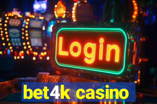 bet4k casino